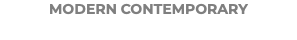 MODERN CONTEMPORARY