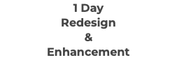 1 Day Redesign & Enhancement